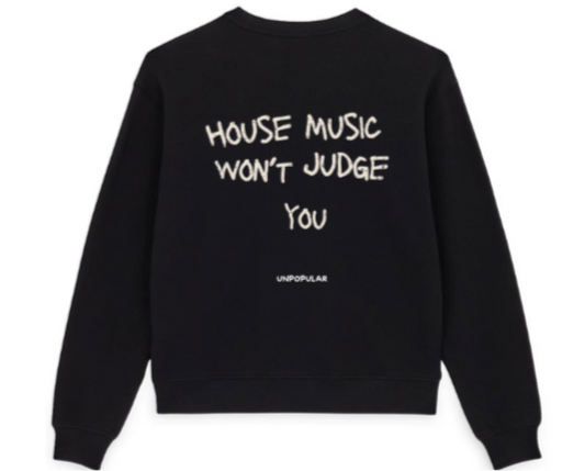 "House Music Won't Judge You"Sweatshirt